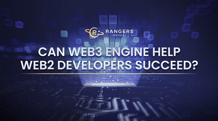 Can Web3 Engine Help Web2 Developers Succeed？